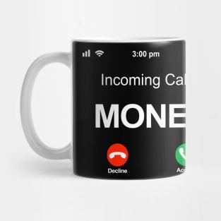 Incoming Call Money, Money is Calling Mug